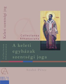 Szabó Péter: A keleti egyházak szentségi joga - Összehasonlító bemutatás
