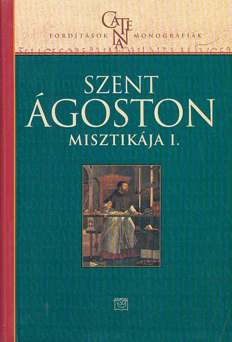 Szent Ágoston misztikája I. De genesi ad litteram 12. és Confessiones 10.