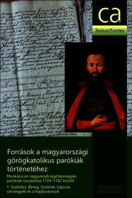 Források a magyarországi görögkatolikus parókiák történetéhez - Munkácsi és nagyváradi egyházmegyés parókiák összeírása 1774-1782 között. 1. Szabolcs, Bereg, Szatmár, Ugocsa vármeg