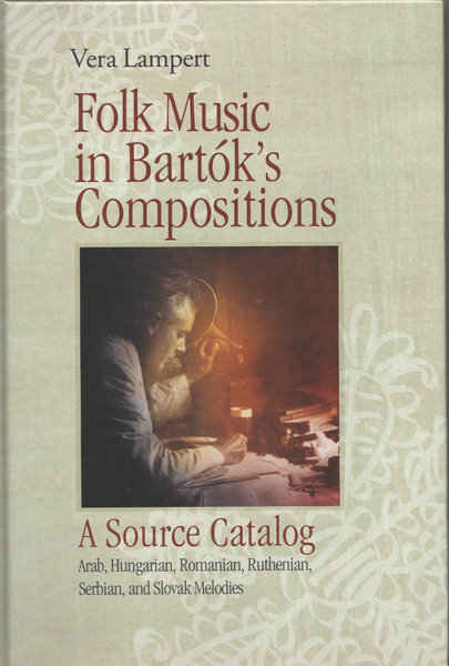 Vera Lampert: Folk Music in Bartók's Compositions A Source Catalog (with CD)