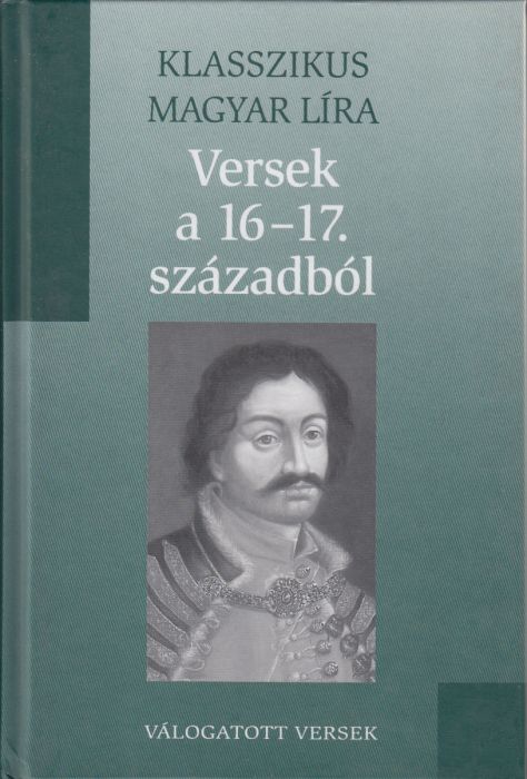 Versek a 16-17. századból Klasszikus Magyar Líra 8.