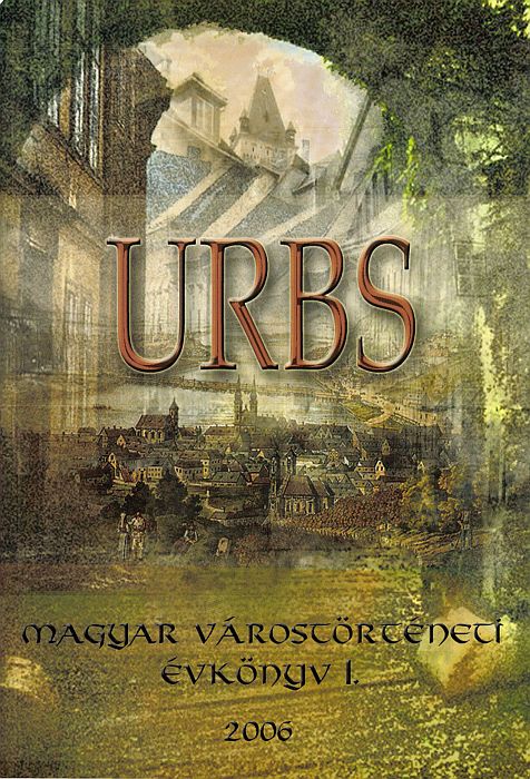 Á. Varga László(főszerk.): URBS  - Magyar várostörténeti évkönyv I.