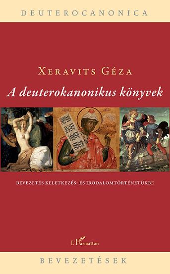 Xeravits Géza: A deuterokanonikus könyvek Bevezetés keletkezés- és irodalomtörténetükbe