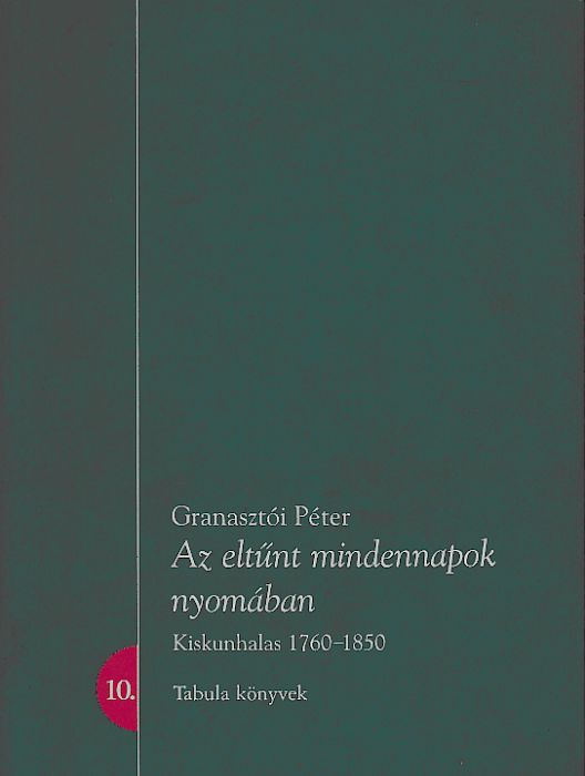 Granasztói Péter: Az eltűnt mindennapok nyomában
