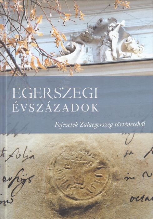Molnár András (szerk.): Egerszegi évszázadok