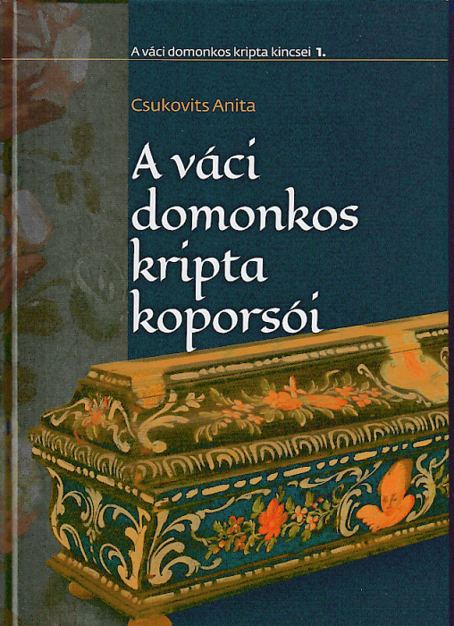 Csukovits Anita: A váci domonkos kripta koporsói