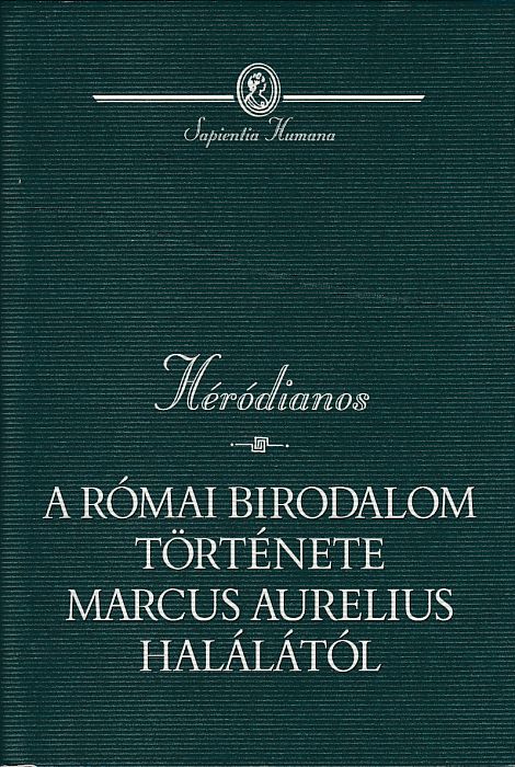 Héródianos: A Római Birodalom története Marcus Aurelius halálától