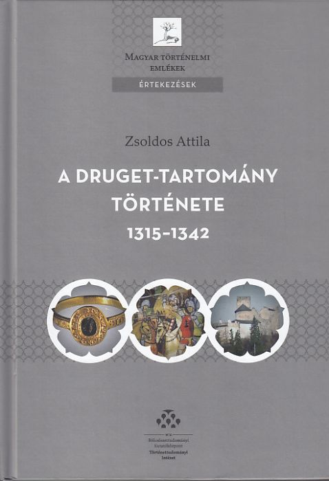 Zsoldos Attila: A Druget-tartomány története 1315-1342