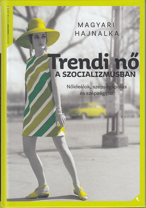 Magyari Hajnalka: Trendi nő a szocializmusban