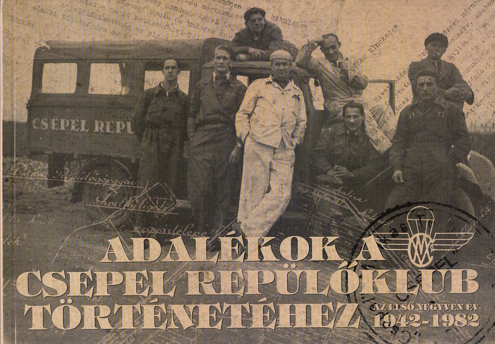 Zörgő Máté (szerk.): Adalékok a Csepeli Repülőklub történetéhez