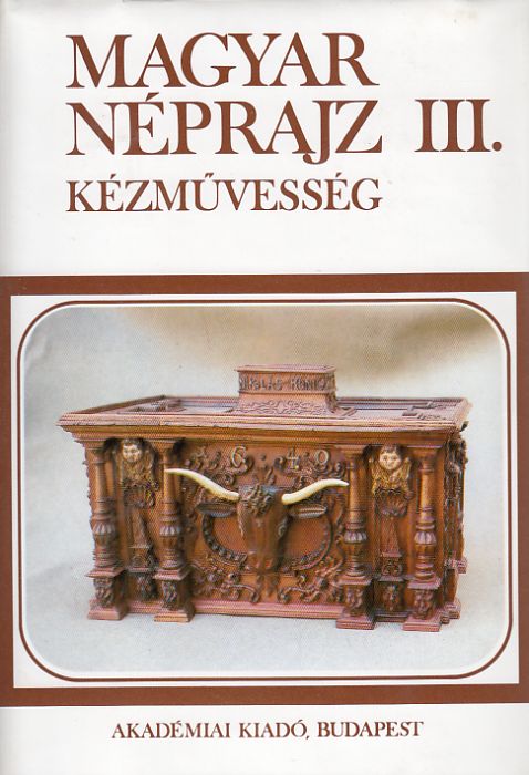 Domonkos Ottó (főszerk.): Magyar néprajz III. kézművesség