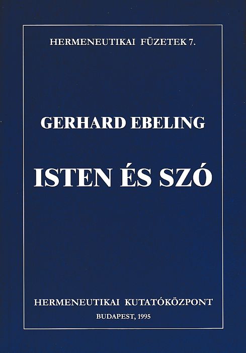 Gerhard Ebeling: Isten és szó  Isten szava és a hermeneutika