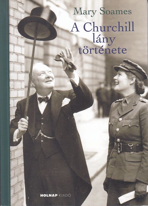 Mary Soames: A Churchill lány története