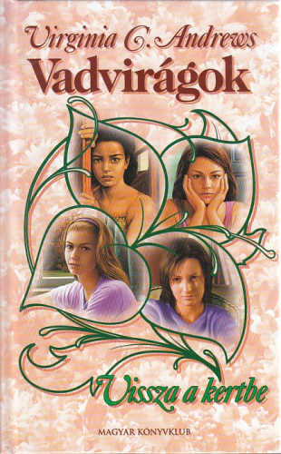 Virginia C. Andrews: Vadvirágok I-V. Star, Jade, Cat, Misty, Vissza a kertbe