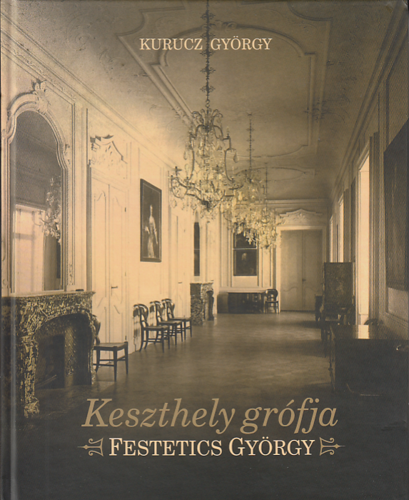Kurucz György: Keszthely grófja - Festetics György