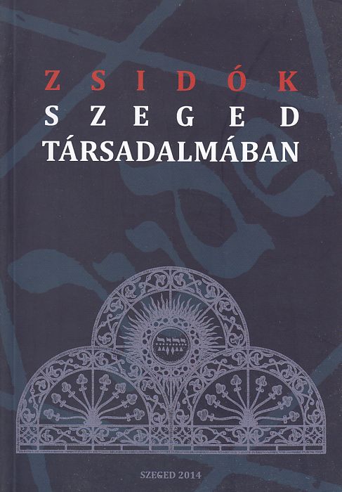 Tóth István (szerk.): Zsidók Szeged társadalmában