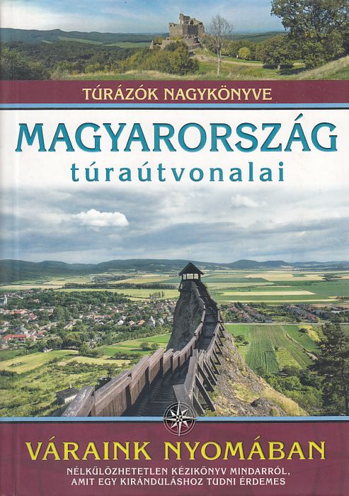 Dr. Nagy Balázs (szerk.): Magyarország túraútvonalai - Váraink nyomában
