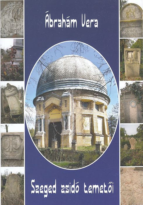 Ábrahám Vera: Szeged zsidó temetői