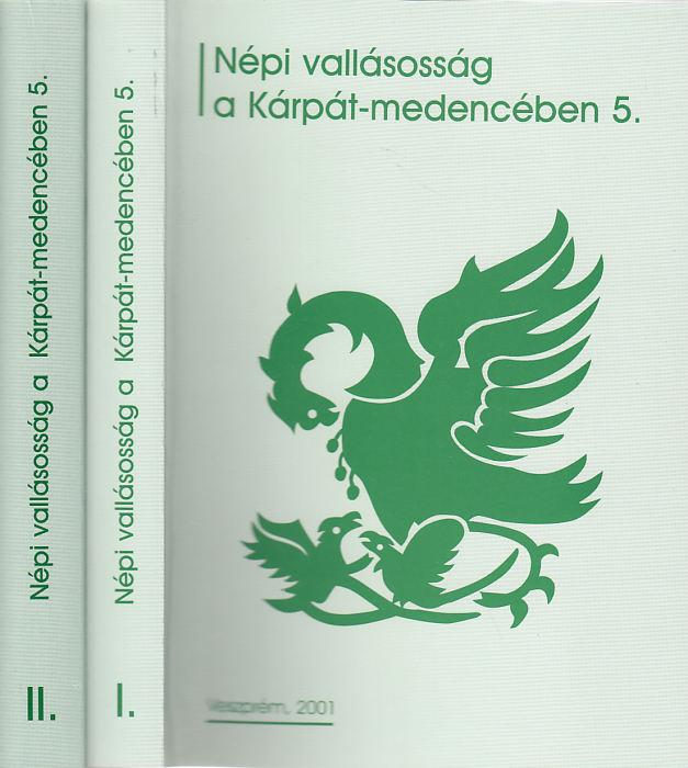 S. Lackovits Emőke, Mészáros Veronika (szerk.): Népi vallásosság a Kárpát-medencében 5. I-II.