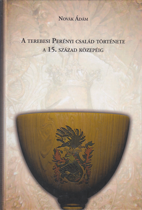 Novák Ádám: A terebesi Perényi család története a 15. század közepéig