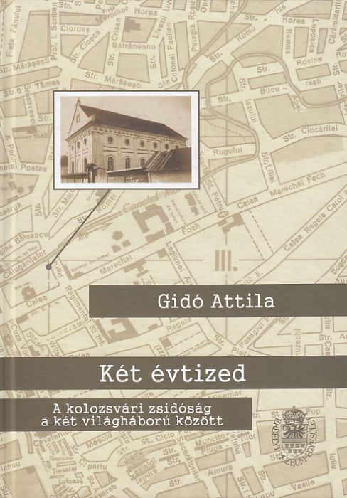 Gidó Attila: Két évtized  A kolozsvári zsidóság a két világháború között