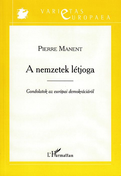 Pierre Manent: A nemzetek létjoga