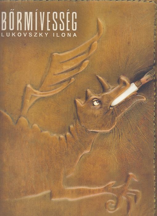 Lukovszky Ilona: Bőrmívesség