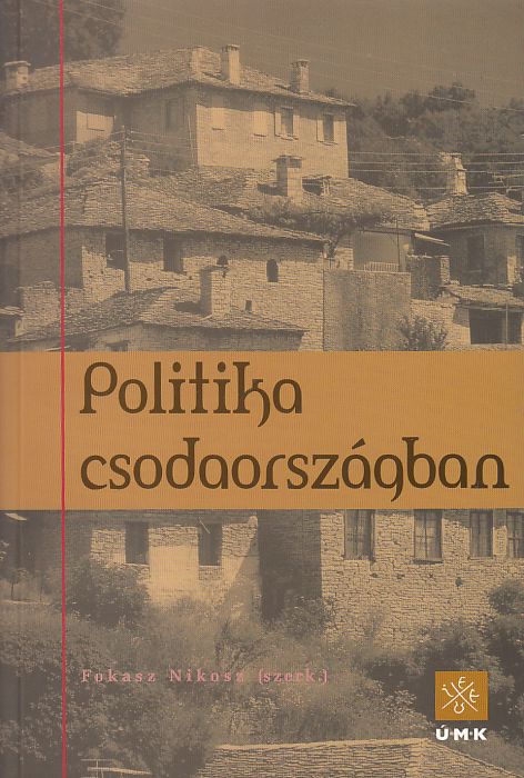 Fokasz Nikosz (szerk.): Politika csodaországban