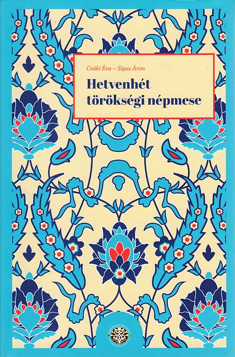 Csáki Éva, Sipos Áron: Hetvenhét törökségi népmese