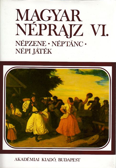Hoppál Mihály (szerk.): Magyar néprajz VI. népzene, néptánc, népi játék