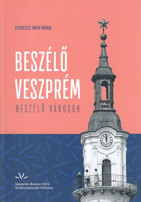 Mátay Mónika (szerk.): Beszélő Veszprém