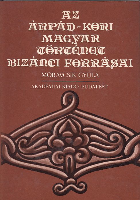 Moravcsik Gyula: Az Árpád-kori magyar történet bizánci forrásai