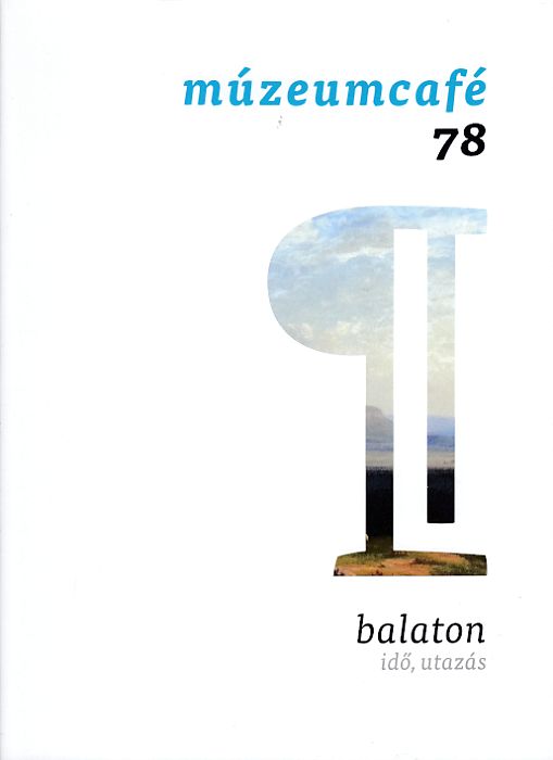 Múzeumcafé 78 Balaton idő, utazás