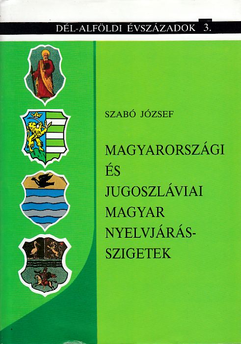 Szabó József: Magyarországi és jugoszláviai magyar nyelvjárásszigetek