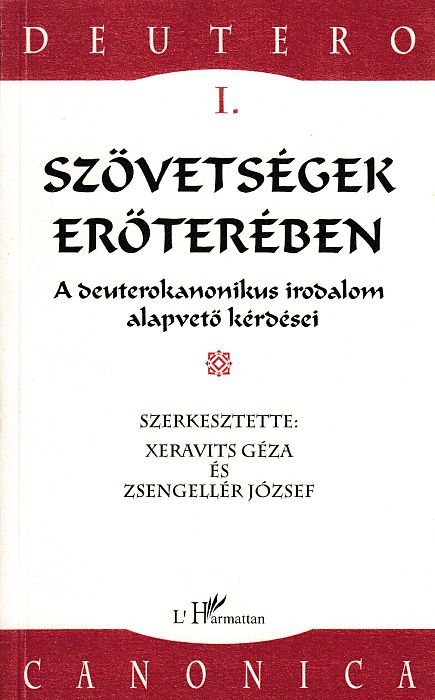 Xeravits Géza, Zsengellér József(szerk.): Szövetségek erőterében  A deuterokanonikus irodalom alapvető kérdései