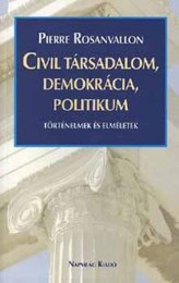 Pierre Rosanvallon: Civil társadalom,demokrácia, politikum - Tör