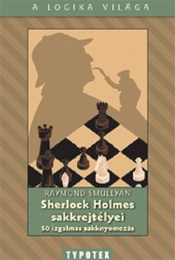 Raymond Smullyan: Sherlock Holmes sakkrejtélyei - 50 izgalmas sa