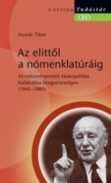 Huszár Tibor: Az elittõl a nómenklatúráig