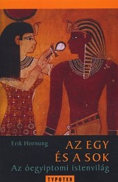Erik Hornung: Az egy és a sok - Az óegyiptomi istenvilág