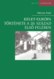 Palotás Emil: Kelet-Európa története a 20. század elsõ felében