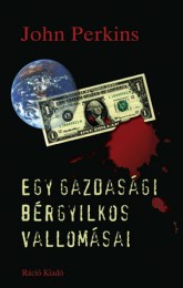 John Perkins: Egy gazdasági bérgyilkos vallomásai