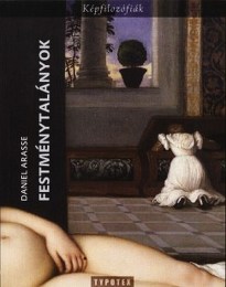 Daniel Arasse: Festménytalányok