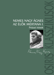 Nemes Nagy Ágnes: Az élõk mértana I-II. - Prózai írások