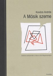 Kovács András: A Másik szeme - Zsidók és antiszemiták a háború utáni Magyarországon