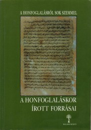 Kovács László - Veszprémy László (szerk.): A honfoglaláskor írott forrásai