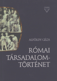 Alföldy Géza: Római társadalomtörténet