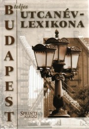 Ráday Mihály (szerk.): Budapest teljes utcanévlexikona