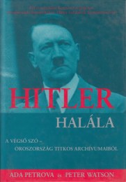 Ada Petrova, Peter Watson:  Hitler halála A végső szó - Oroszország titkos archívumaiból