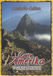 Anderle Ádám: Latin-Amerika története