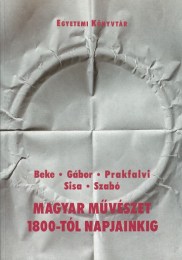 Beke, Gábor, Prakfalvi, Sisa, Szabó: Magyar művészet 1800-tól napjainkig